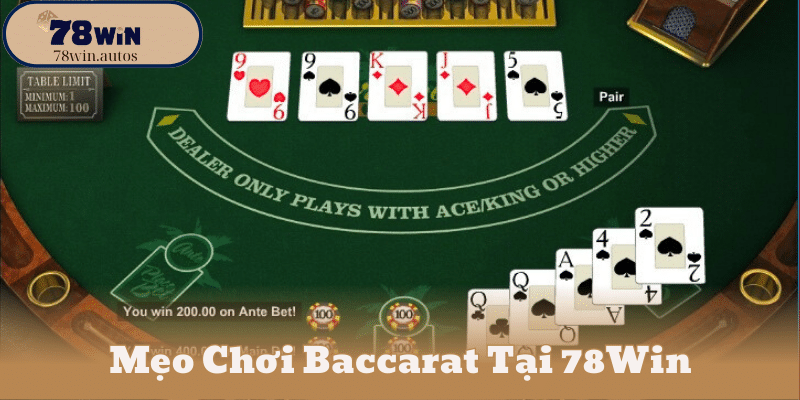 Mẹo Chơi Baccarat Tại 78Win
