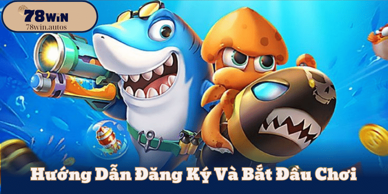 Hướng Dẫn Đăng Ký Và Bắt Đầu Chơi