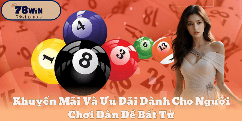 Khuyến Mãi Và Ưu Đãi Dành Cho Người Chơi Dàn Đề Bất Tử