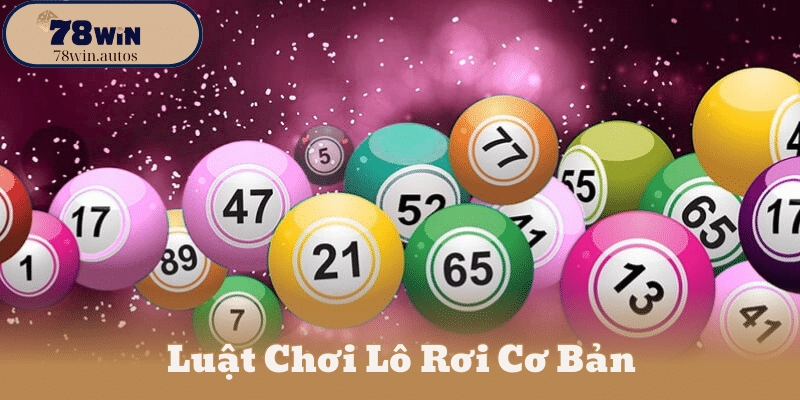 Luật Chơi Lô Rơi Cơ Bản