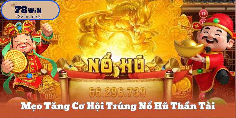 Mẹo Tăng Cơ Hội Trúng Nổ Hũ Thần Tà