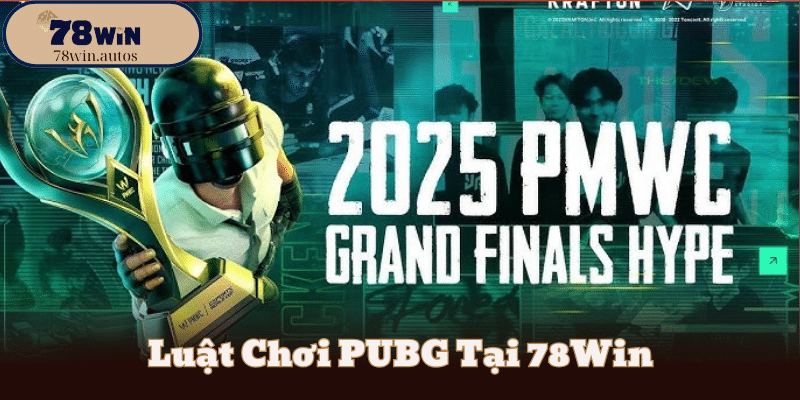 Luật Chơi PUBG Tại 78Win