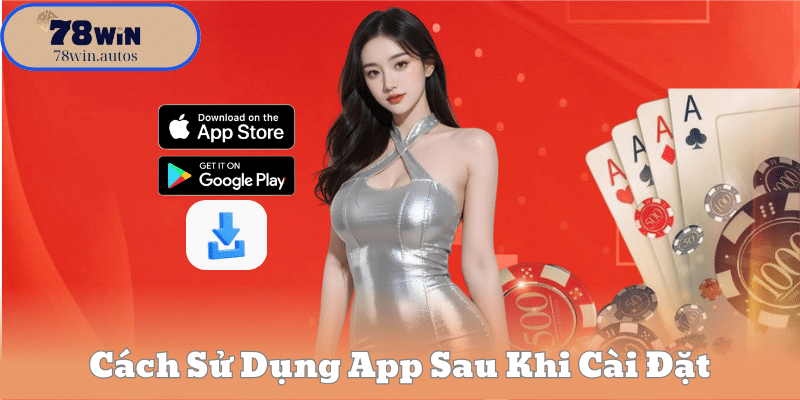 Cách Sử Dụng App Sau Khi Cài Đặt